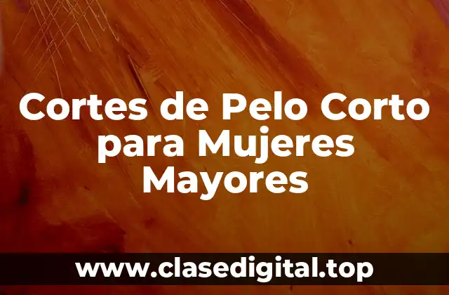 Cortes de Pelo Corto para Mujeres Mayores