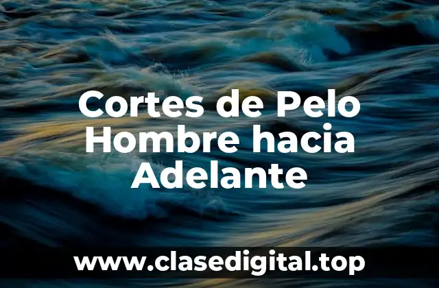 Cortes de Pelo Hombre hacia Adelante