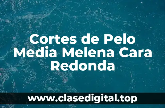 ¿Qué son las Caras Redondas y Cómo Afectan al Corte de Pelo?