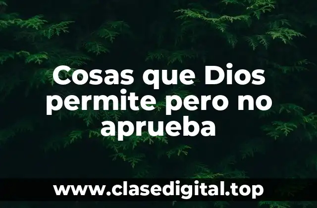 Cosas que Dios permite pero no aprueba