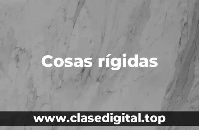 Cosas rígidas