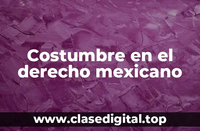 Costumbre en el derecho mexicano