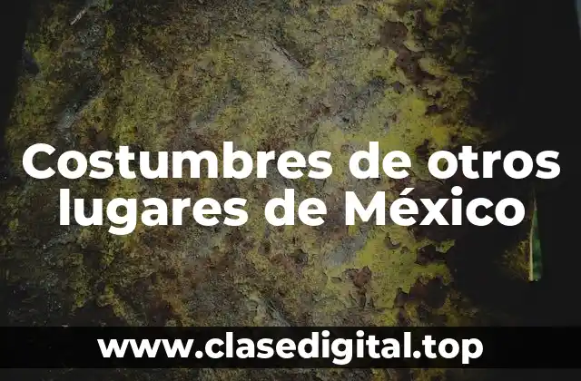 Costumbres de otros lugares de México