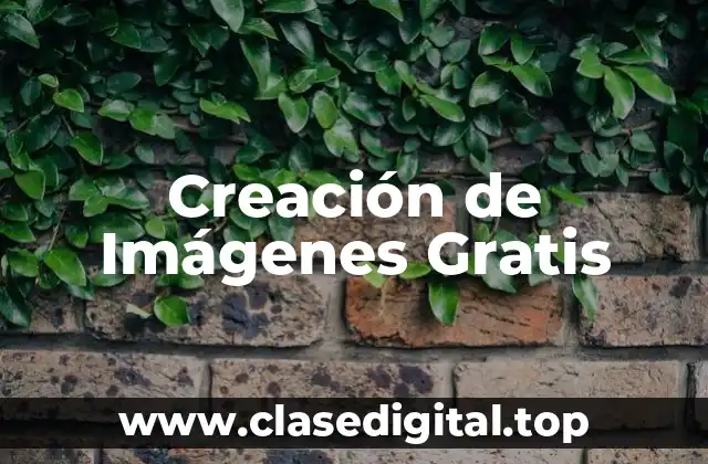 Creación de Imágenes Gratis