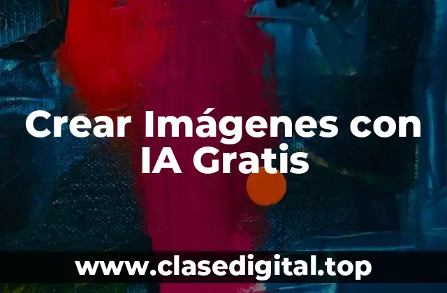 Crear Imágenes con IA Gratis