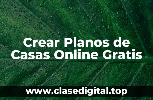 Crear Planos de Casas Online Gratis