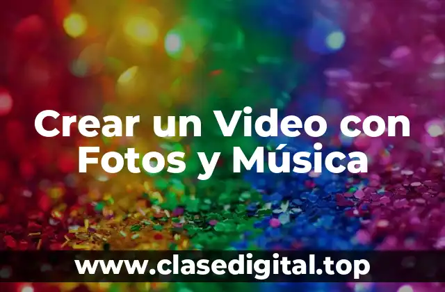 Crear un Video con Fotos y Música