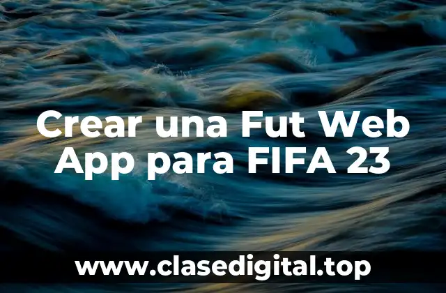 ¿Qué es una Fut Web App y cómo funciona?