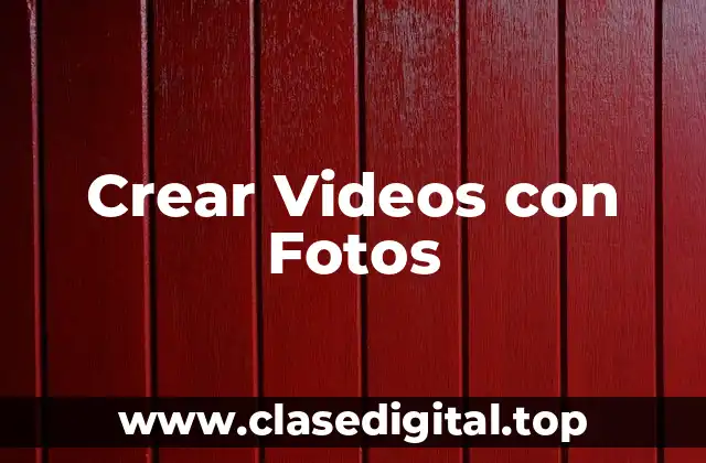 ¿Qué es un Programa para Crear Videos con Fotos?