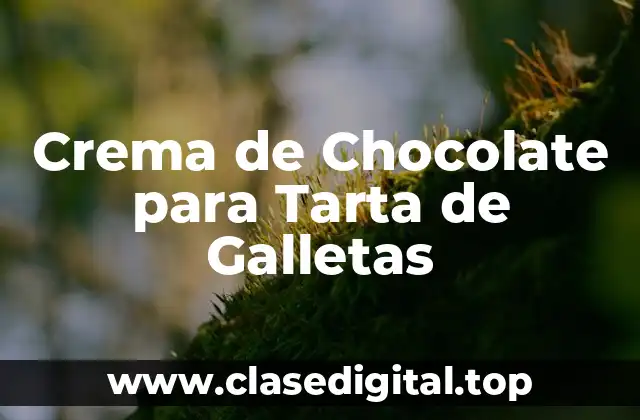 Crema de Chocolate para Tarta de Galletas