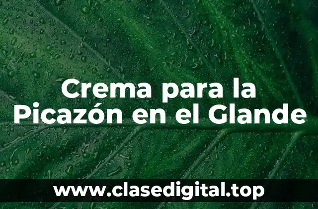 Crema para la Picazón en el Glande