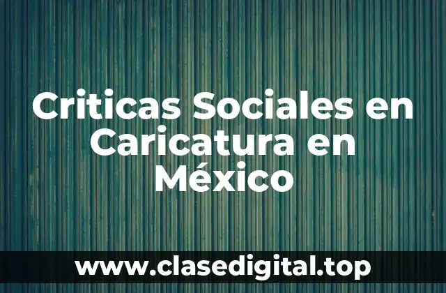 Ejemplos de críticas sociales en caricatura en México