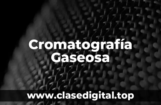 Cromatografía Gaseosa