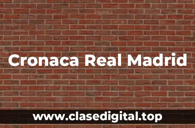 Cronaca Real Madrid