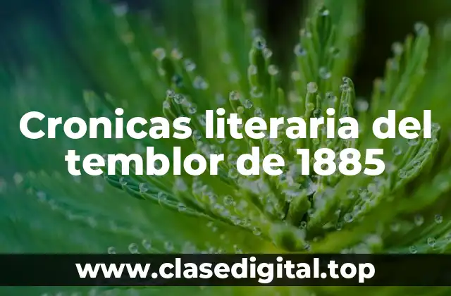 Cronicas literaria del temblor de 1885