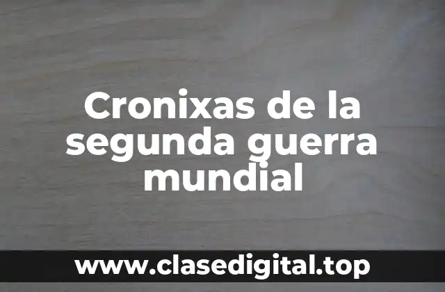 Cronixas de la segunda guerra mundial