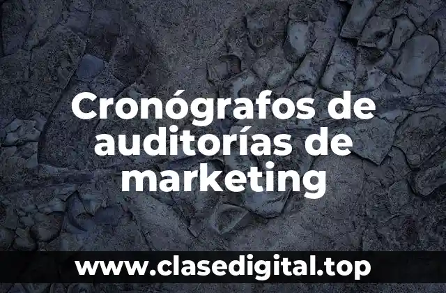 Cronógrafos de auditorías de marketing
