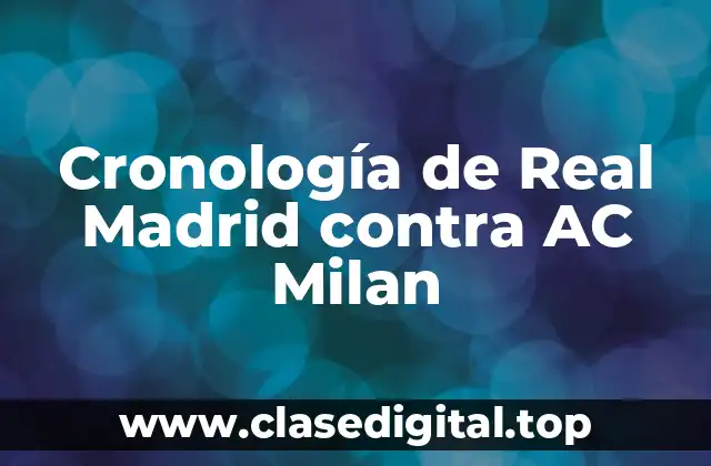 Cronología de Real Madrid contra AC Milan