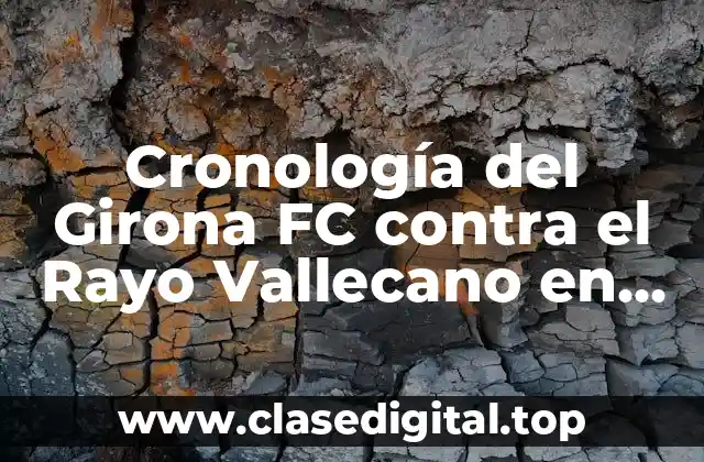 Cronología del Girona FC contra el Rayo Vallecano en partidos oficiales