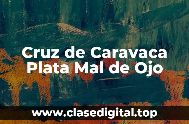 Cruz de Caravaca Plata Mal de Ojo