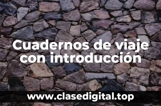 Cuadernos de viaje con introducción