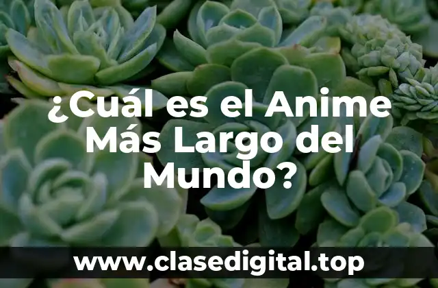 ¿Cuál es el Anime Más Largo del Mundo?