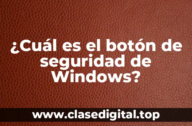 ¿Cuál es el botón de seguridad de Windows?
