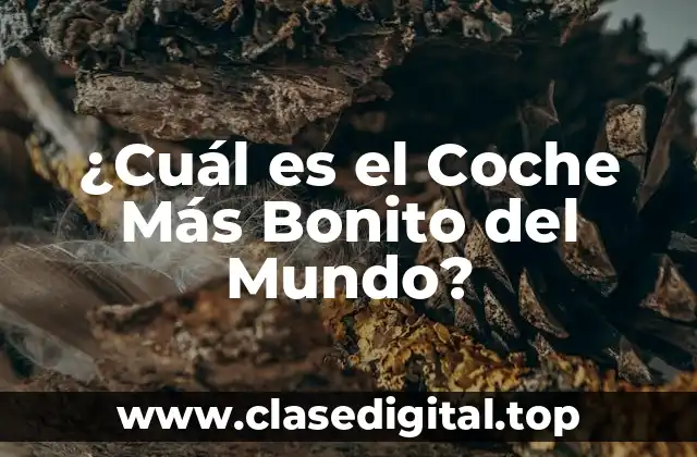 ¿Cuál es el Coche Más Bonito del Mundo?