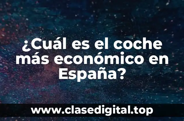 ¿Cuál es el coche más económico en España?