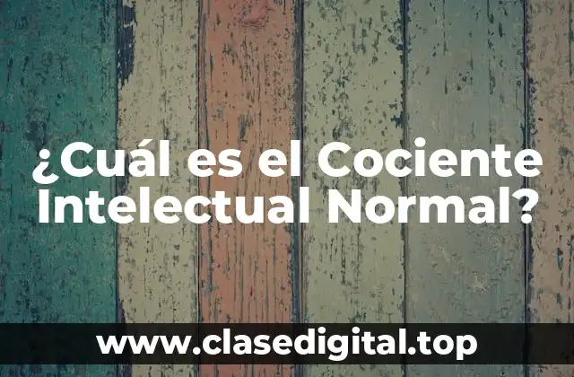 Definición y Historia del Cociente Intelectual