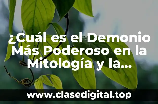 ¿Cuál es el Demonio Más Poderoso en la Mitología y la Religión?