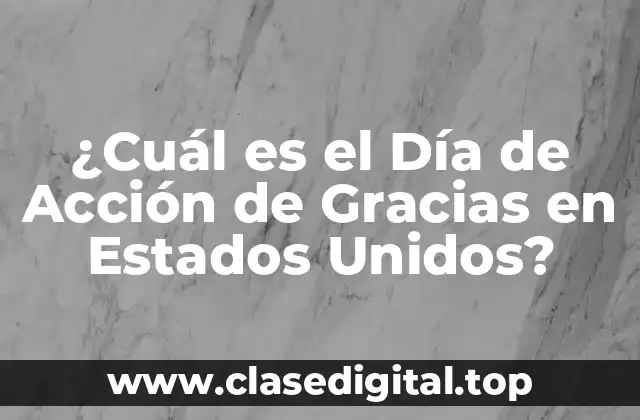 ¿Cuál es el Día de Acción de Gracias en Estados Unidos?