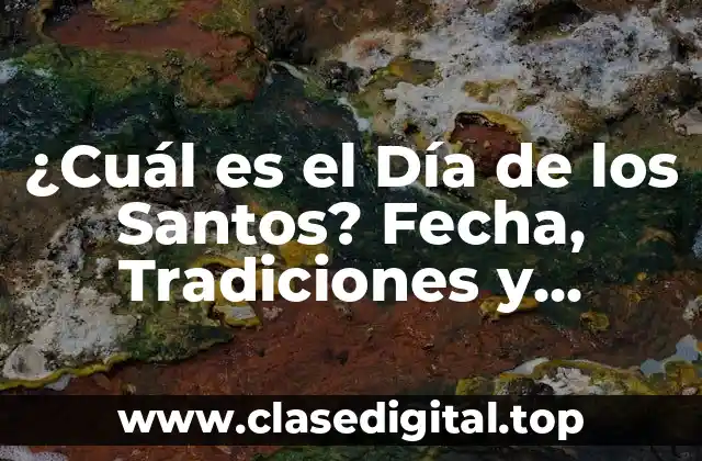 ¿Cuál es el Día de los Santos? Fecha, Tradiciones y Orígenes