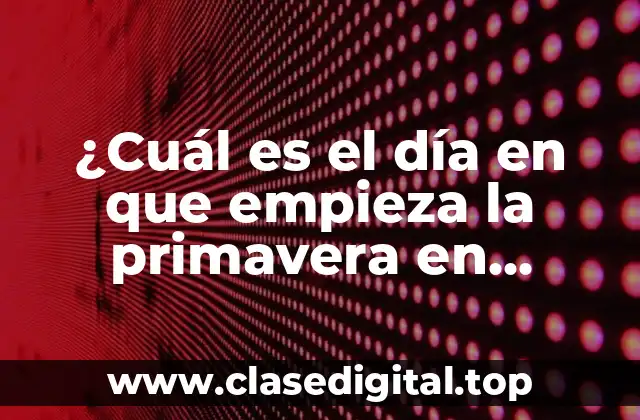 ¿Cuándo empieza la primavera en España?