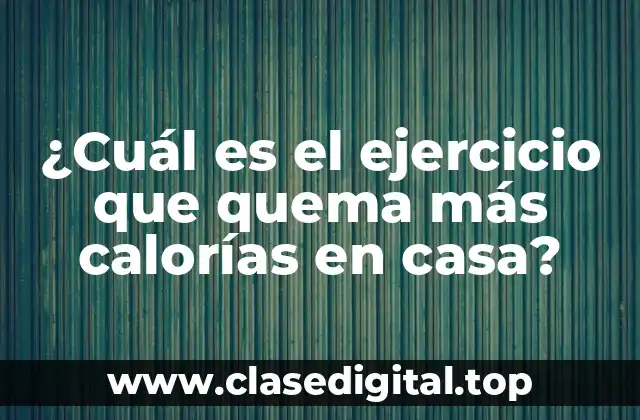 ¿Por qué es importante quemar calorías en casa?