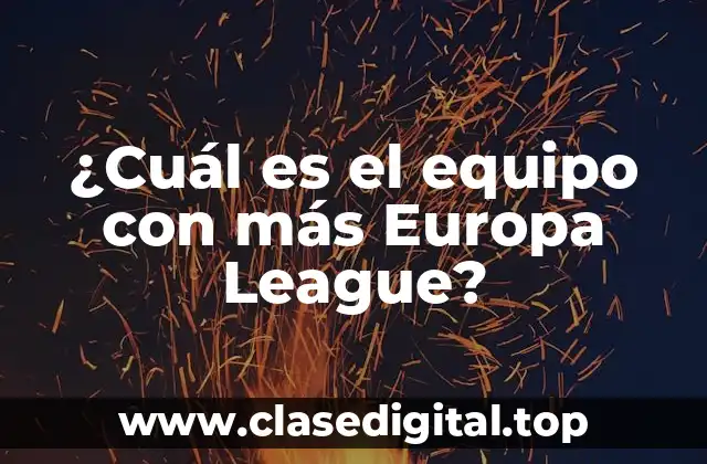 ¿Cuál es el equipo con más Europa League?