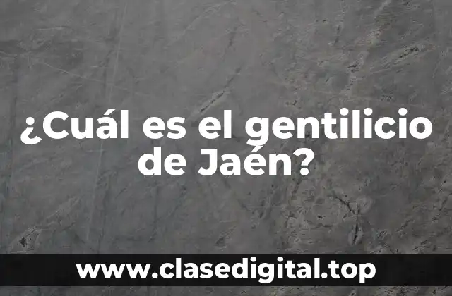 ¿Cuál es el gentilicio de Jaén?