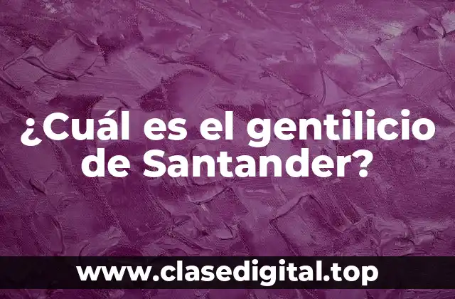 ¿Cuál es el gentilicio de Santander?
