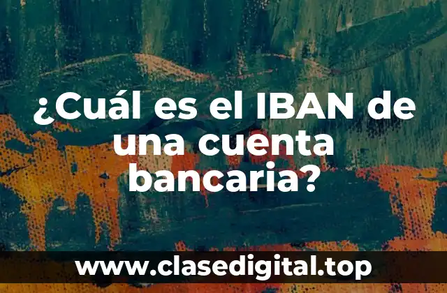 ¿Qué es el IBAN y cómo funciona?