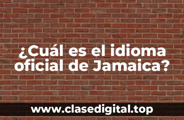¿Cuál es el idioma oficial de Jamaica?