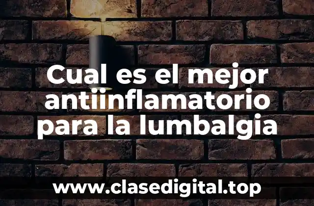 Cual es el mejor antiinflamatorio para la lumbalgia