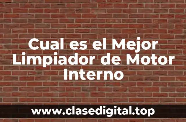 Cual es el Mejor Limpiador de Motor Interno