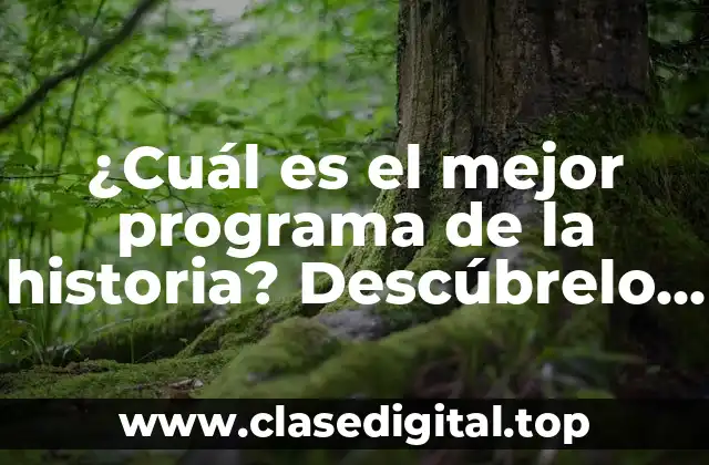 ¿Cuál es el mejor programa de la historia? Descúbrelo aquí