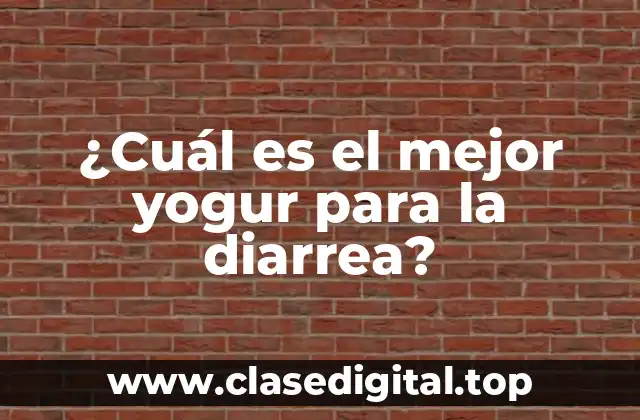 ¿Cuál es el mejor yogur para la diarrea?