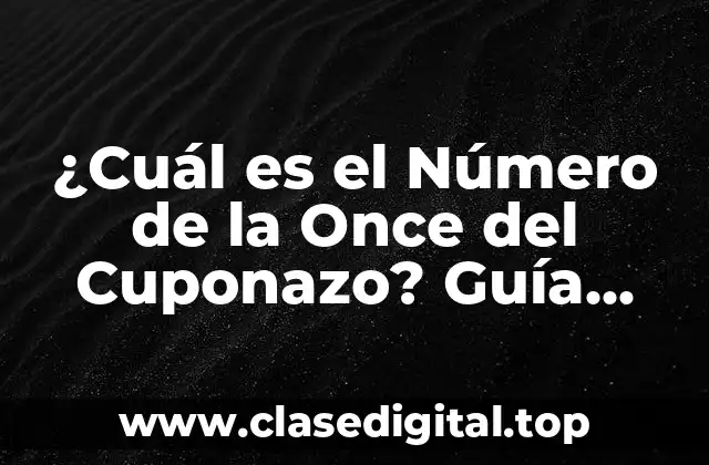 ¿Cuál es el Número de la Once del Cuponazo? Guía Completa y Actualizada