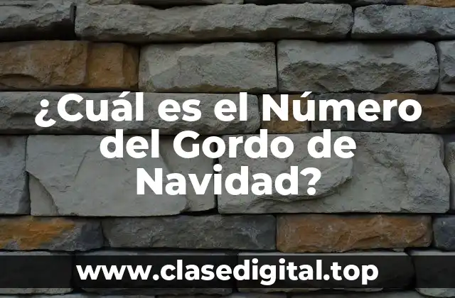 ¿Cuál es el Número del Gordo de Navidad?