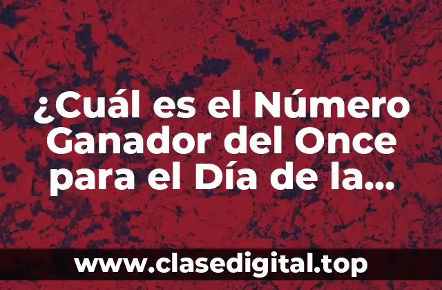 ¿Cuál es el Número Ganador del Once para el Día de la Madre?