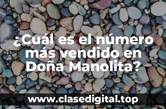 ¿Cuál es el número más vendido en Doña Manolita?