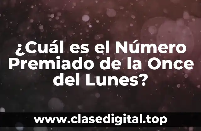 ¿Cuál es el Número Premiado de la Once del Lunes?
