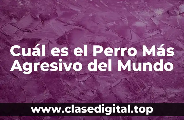 La Agresividad en los Perros: Causas y Consecuencias